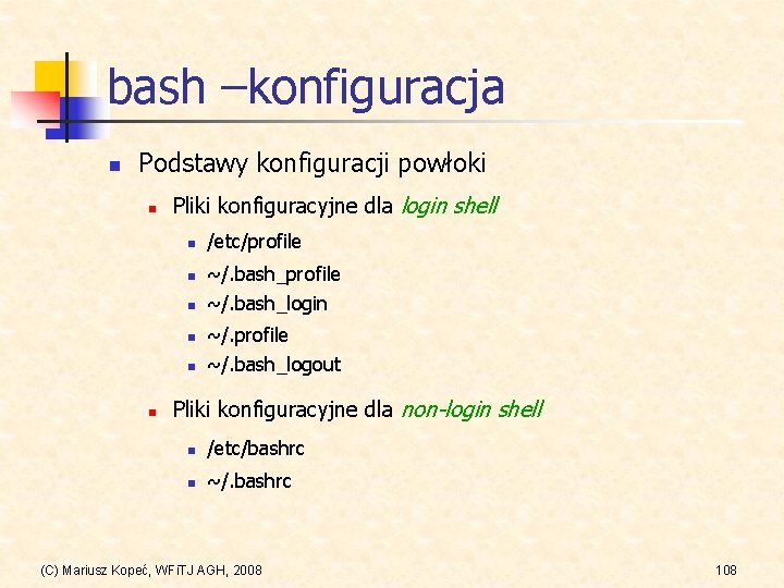 bash –konfiguracja n Podstawy konfiguracji powłoki n Pliki konfiguracyjne dla login shell n n