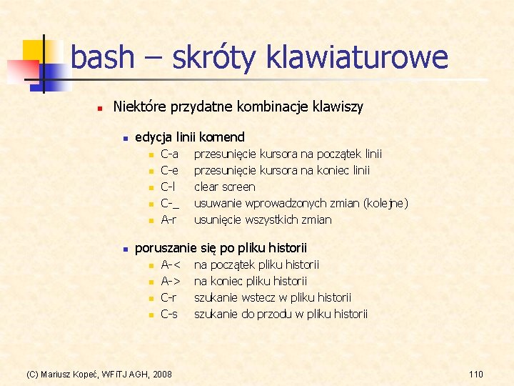 bash – skróty klawiaturowe n Niektóre przydatne kombinacje klawiszy n edycja linii komend n