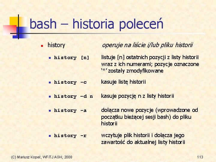 bash – historia poleceń n history operuje na liście i/lub pliku historii n history