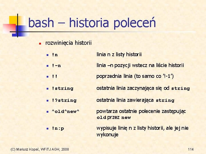 bash – historia poleceń n rozwinięcia historii n !n linia n z listy historii