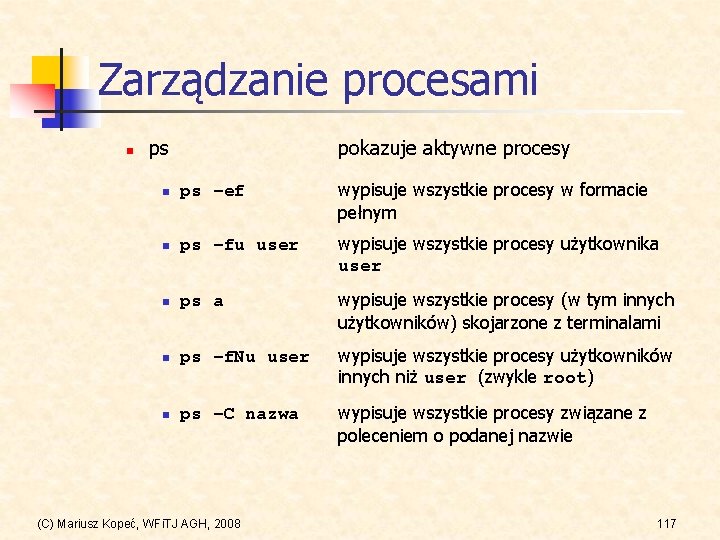 Zarządzanie procesami n ps pokazuje aktywne procesy n ps –ef wypisuje wszystkie procesy w