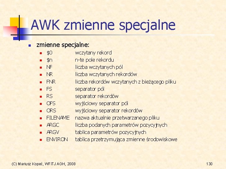 AWK zmienne specjalne n zmienne specjalne: n n n n $0 $n NF NR