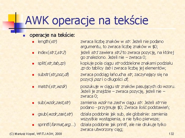 AWK operacje na tekście n operacje na tekście: n length(str) n index(str 1, str