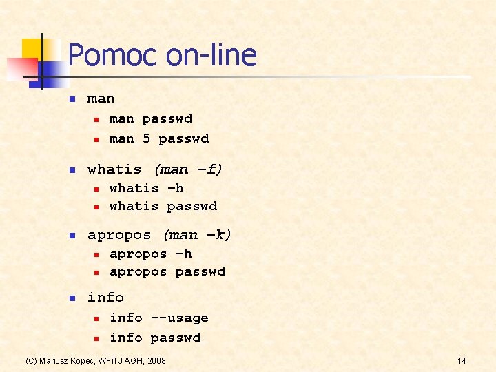 Pomoc on-line n man n whatis (man –f) n n n whatis –h whatis