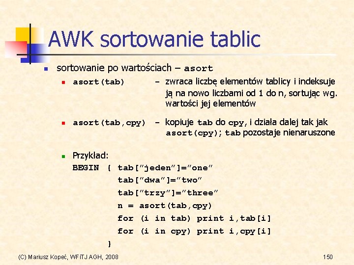 AWK sortowanie tablic n sortowanie po wartościach – asort n n n asort(tab) -