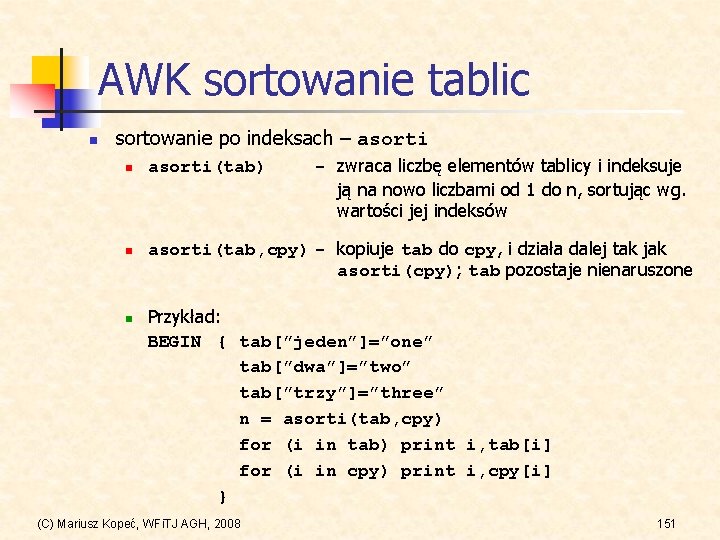 AWK sortowanie tablic n sortowanie po indeksach – asorti n n n asorti(tab) -
