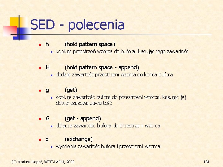 SED - polecenia n h (hold pattern space) n n H (hold pattern space