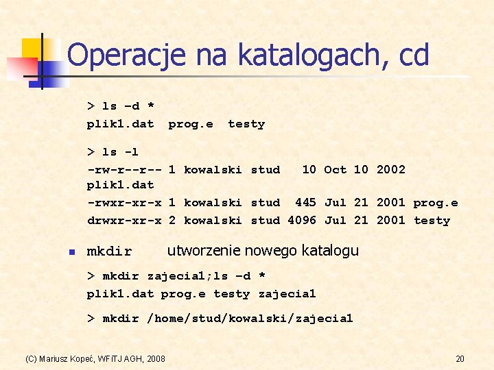 Operacje na katalogach, cd > ls –d * plik 1. dat prog. e testy