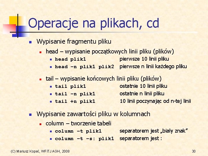 Operacje na plikach, cd n Wypisanie fragmentu pliku n head – wypisanie początkowych linii