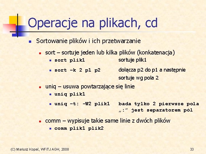 Operacje na plikach, cd n Sortowanie plików i ich przetwarzanie n sort – sortuje