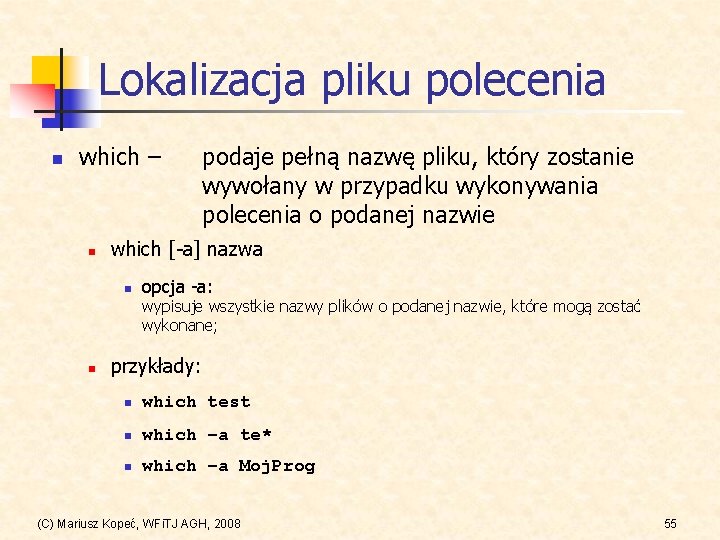 Lokalizacja pliku polecenia n which – n podaje pełną nazwę pliku, który zostanie wywołany