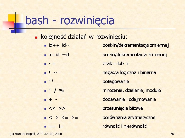 bash - rozwinięcia n kolejność działań w rozwinięciu: n id++ id-- post-in/dekrementacja zmiennej n