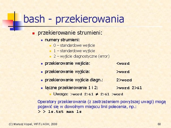 bash - przekierowania n przekierowanie strumieni: n numery strumieni: n n n 0 –