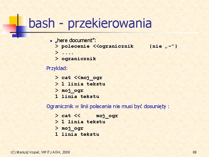 bash - przekierowania n „here document”: > polecenie <<ogranicznik >. . > ogranicznik {nie