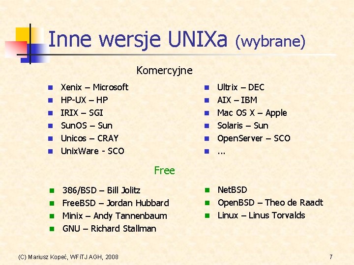 Inne wersje UNIXa (wybrane) Komercyjne n n n Xenix – Microsoft HP-UX – HP