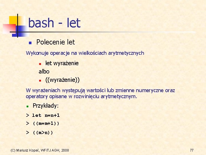 bash - let n Polecenie let Wykonuje operacje na wielkościach arytmetycznych let wyrażenie albo