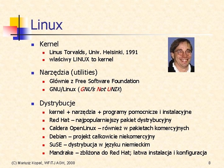 Linux n Kernel n n n Narzędzia (utilities) n n n Linus Torvalds, Univ.