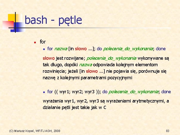 bash - pętle n for nazwa [in słowo. . . ]; do polecenia_do_wykonania; done