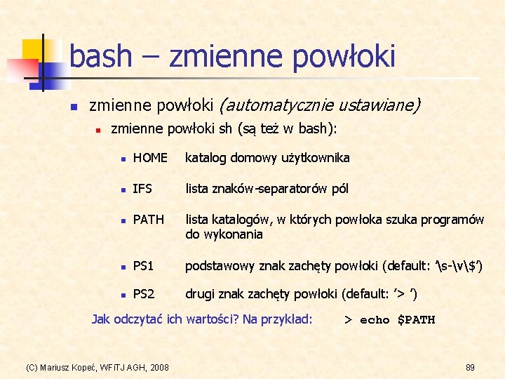 bash – zmienne powłoki n zmienne powłoki (automatycznie ustawiane) n zmienne powłoki sh (są