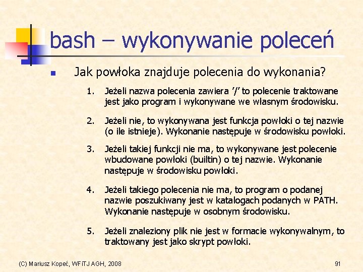 bash – wykonywanie poleceń n Jak powłoka znajduje polecenia do wykonania? 1. Jeżeli nazwa