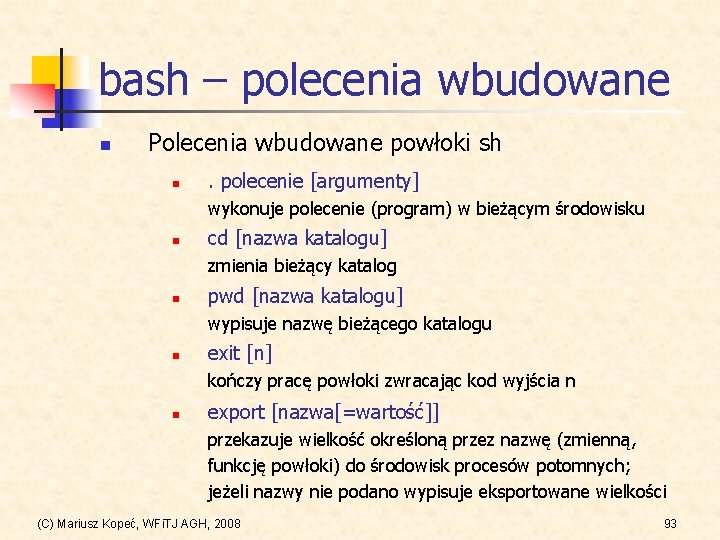 bash – polecenia wbudowane n Polecenia wbudowane powłoki sh n . polecenie [argumenty] wykonuje