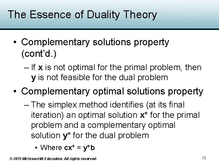 The Essence of Duality Theory • Complementary solutions property (cont’d. ) – If x