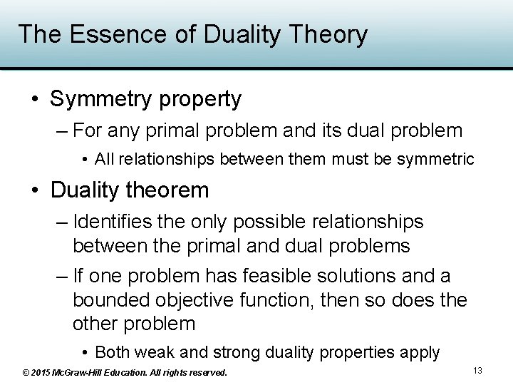 The Essence of Duality Theory • Symmetry property – For any primal problem and