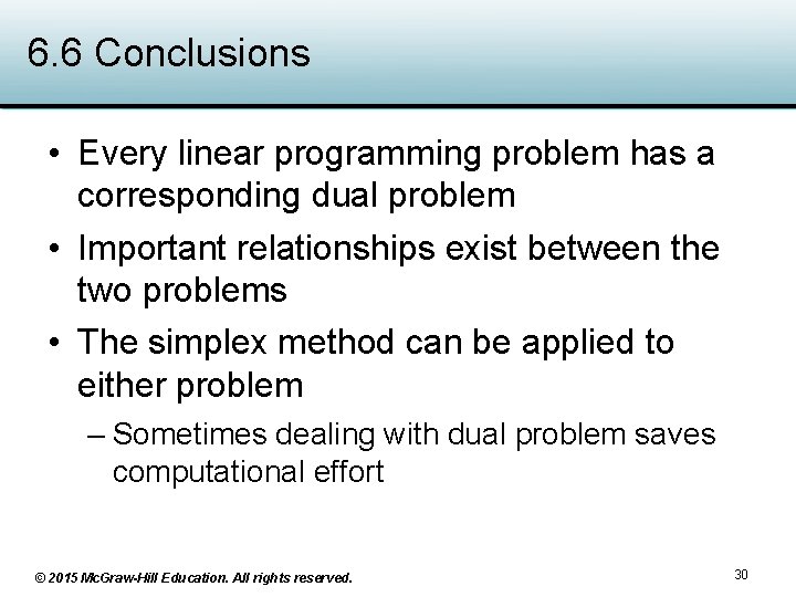 6. 6 Conclusions • Every linear programming problem has a corresponding dual problem •