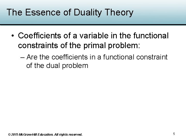 The Essence of Duality Theory • Coefficients of a variable in the functional constraints