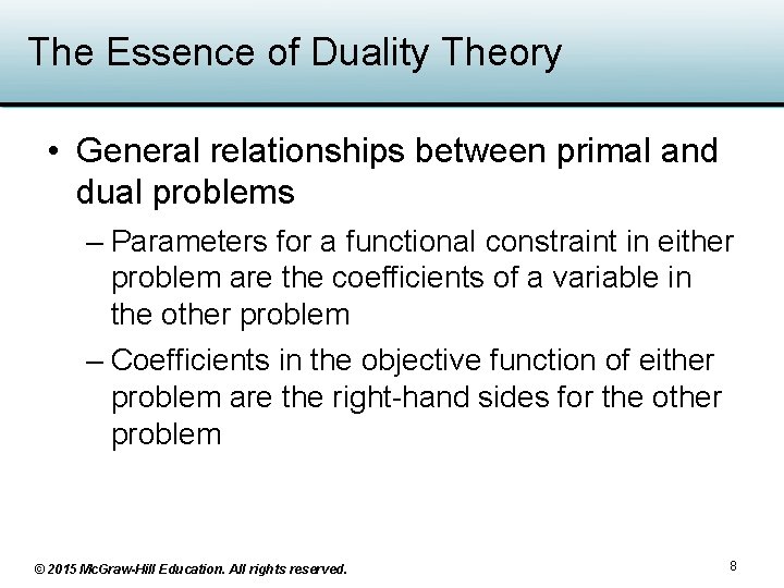 The Essence of Duality Theory • General relationships between primal and dual problems –