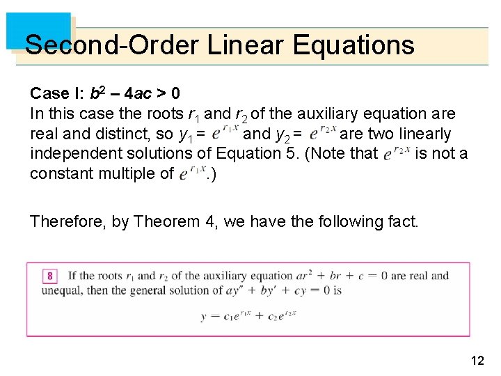 Second-Order Linear Equations Case I: b 2 – 4 ac > 0 In this