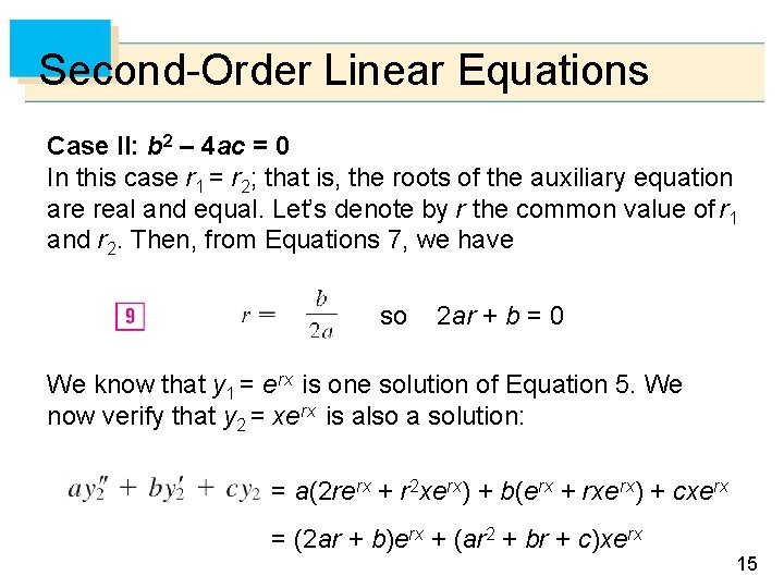 Second-Order Linear Equations Case II: b 2 – 4 ac = 0 In this