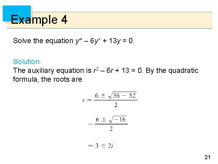 Example 4 Solve the equation y – 6 y + 13 y = 0.