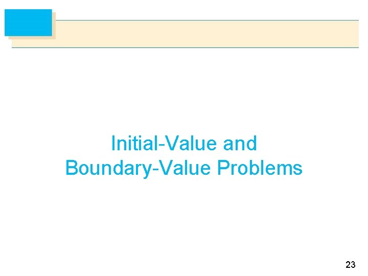 Initial-Value and Boundary-Value Problems 23 