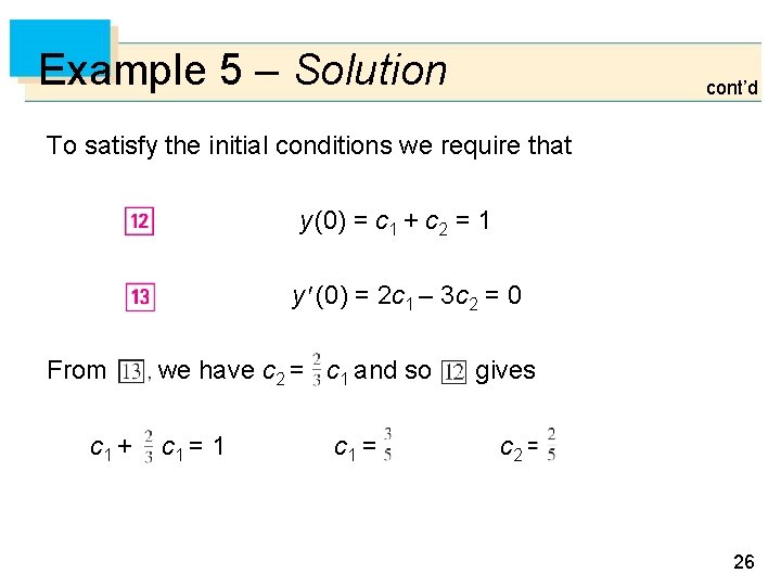 Example 5 – Solution cont’d To satisfy the initial conditions we require that y