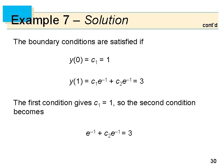 Example 7 – Solution cont’d The boundary conditions are satisfied if y (0) =