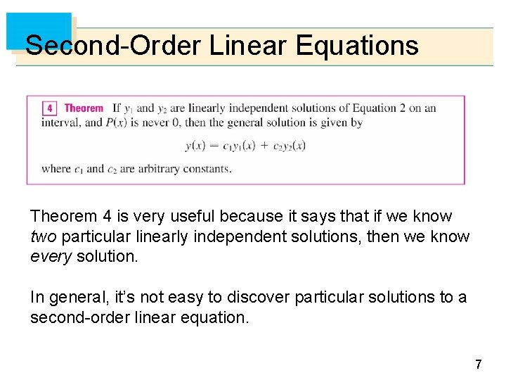 Second-Order Linear Equations Theorem 4 is very useful because it says that if we