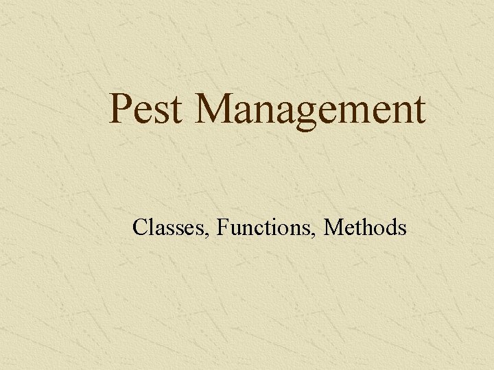 Pest Management Classes, Functions, Methods 