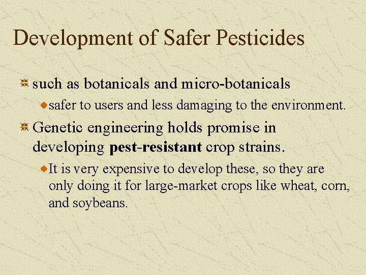 Development of Safer Pesticides such as botanicals and micro-botanicals safer to users and less