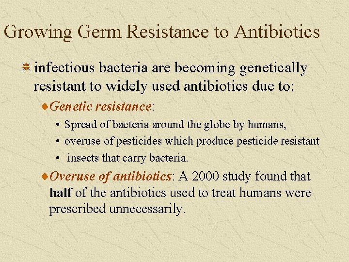 Growing Germ Resistance to Antibiotics infectious bacteria are becoming genetically resistant to widely used