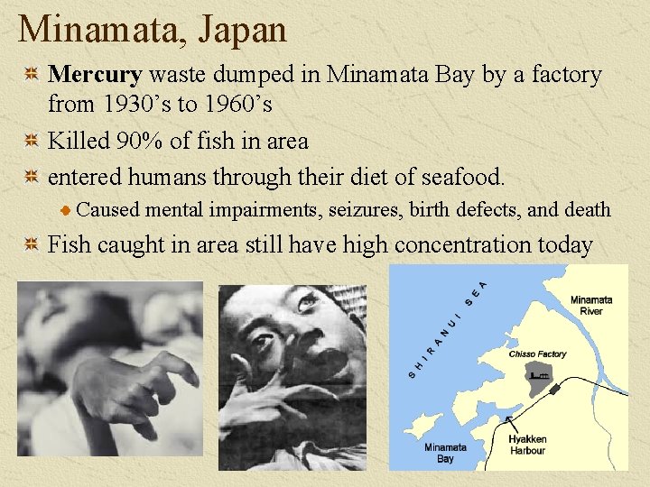 Minamata, Japan Mercury waste dumped in Minamata Bay by a factory from 1930’s to