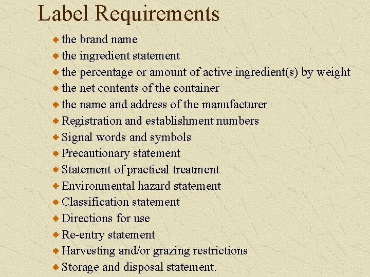 Label Requirements the brand name the ingredient statement the percentage or amount of active