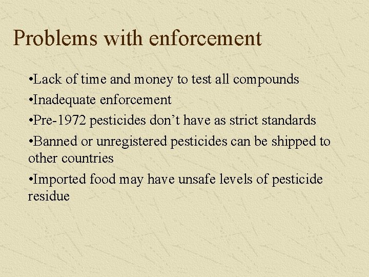 Problems with enforcement • Lack of time and money to test all compounds •