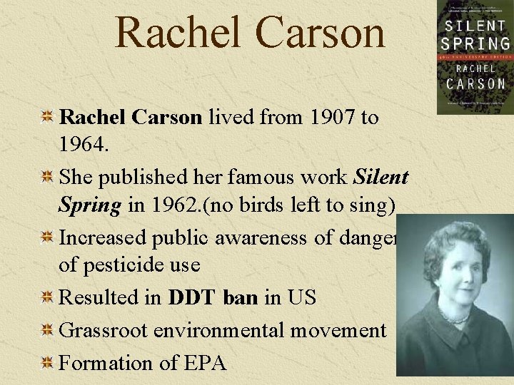 Rachel Carson lived from 1907 to 1964. She published her famous work Silent Spring