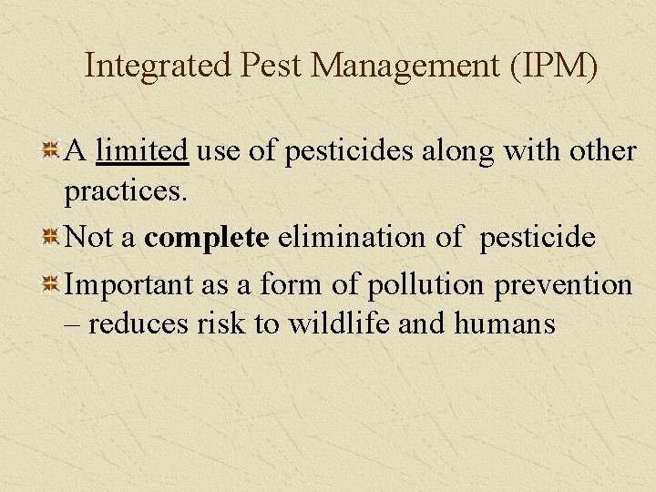 Integrated Pest Management (IPM) A limited use of pesticides along with other practices. Not