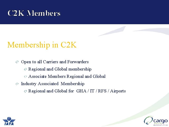 C 2 K Membership in C 2 K Open to all Carriers and Forwarders C 2 K Membership in C 2 K Open to all Carriers and Forwarders