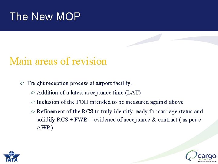 The New MOP Main areas of revision Freight reception process at airport facility. Addition The New MOP Main areas of revision Freight reception process at airport facility. Addition