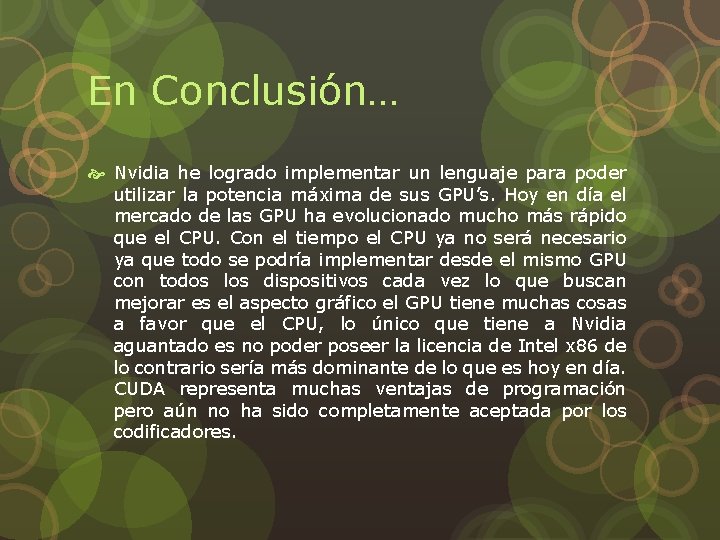 En Conclusión… Nvidia he logrado implementar un lenguaje para poder utilizar la potencia máxima