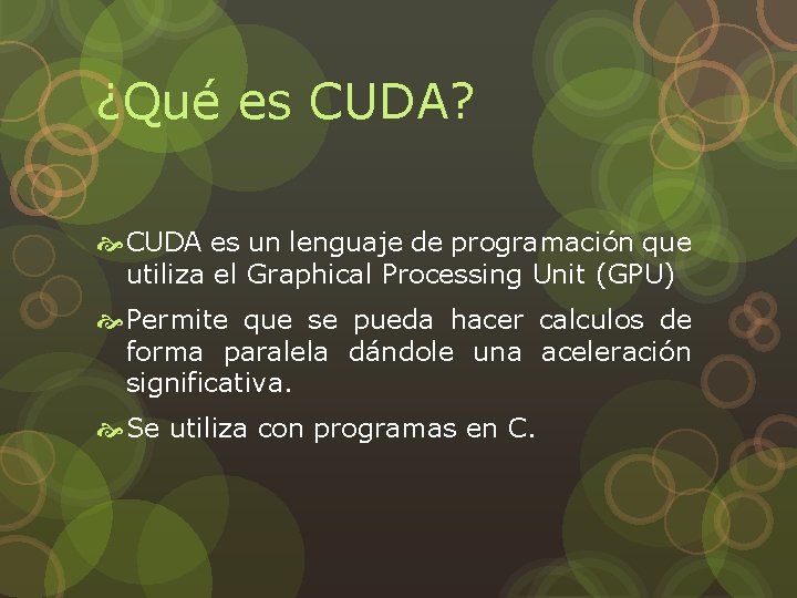 ¿Qué es CUDA? CUDA es un lenguaje de programación que utiliza el Graphical Processing