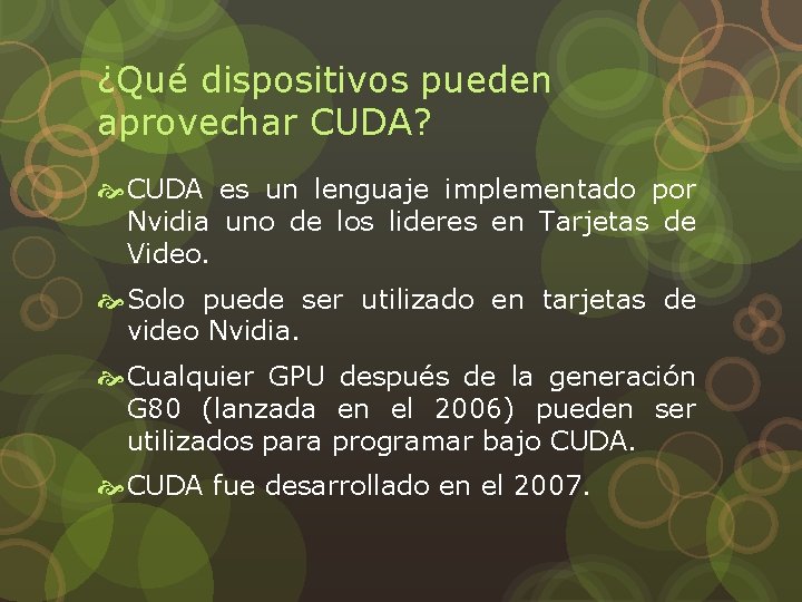 ¿Qué dispositivos pueden aprovechar CUDA? CUDA es un lenguaje implementado por Nvidia uno de
